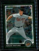 2010 Bowman Draft Baseball Card RC Chrome BDP23 BRIAN MATUSZ Baltimore Orioles - £6.49 GBP