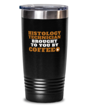 20 oz Tumbler Stainless Steel Insulated Funny Histology Technician Brought To  - £25.44 GBP