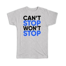 Cant Stop Wont Stop : Gift T-Shirt Motivational Inspire Inspirational Self Help - £14.25 GBP+