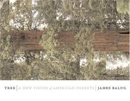 Tree: A New Vision of the American Forest Balog, Jim and Friend, David - $19.77