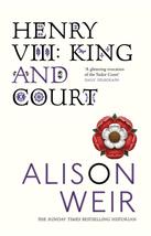 Henry VIII: King and Court Alison Weir - £6.47 GBP