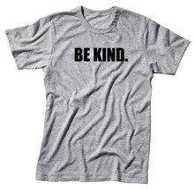 Be Kind Unisex Handmade Quality T-Shirt Perfect Gift Idea. - $30.99