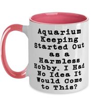 Cheap Aquarium Keeping Two Tone 11oz Mug, Aquarium Keeping Started Out a... - £15.46 GBP