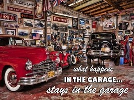 What Happens In The Garage..  Metal Sign - $30.00