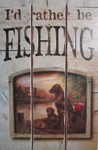 I&#39;d Rather Be Fishing Fisherman with Laborador Plank Wood Sign - $19.95