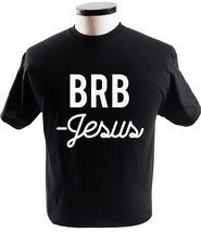 Brb Jesus Shirt Christian Religious My Savior Gods Love Shirt Religion T-Shirts - £13.54 GBP+