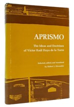Robert J. Alexander APRISMO The Ideas and Doctrines of Victor Raul Haya De La To - £129.41 GBP