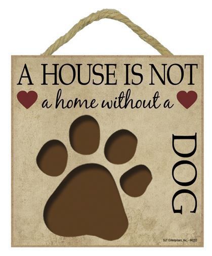 A House Is Not a Home Dog Sign Plaque 5"x5" easel  back pet gift dog puppy cut - $9.95