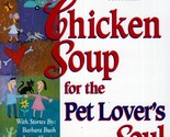 Chicken Soup for the Pet Lover&#39;s Soul by Jack Canfield, Mark Victor Hansen - $1.13
