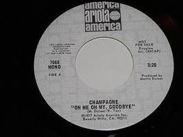 Champagne Oh Me Oh My Goodbye Promo 45 RPM Vintage Ariola Label - $14.99