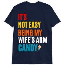 Sarcastic Shirt, Gift for Husband, It&#39;s Not Easy Being My Wife&#39;s Arm Candy T-Shi - £17.93 GBP