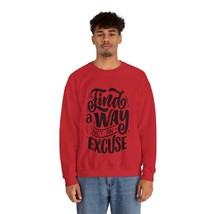 find a way not an excuse gift Unisex Heavy Blend™ Crewneck Sweatshirt - $27.70+