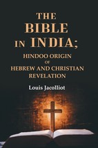 The Bible in India: Hindoo Origin of Hebrew and Christian Revelation - £19.61 GBP