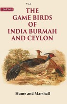 The Game Birds of India Burmah And Ceylon Volume 3rd [Hardcover] - £38.90 GBP