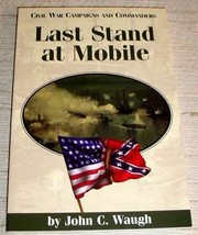 Last Stand At Mobile   Civil War John C. Waugh - £11.83 GBP