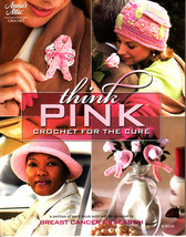 Think Pink Crochet for the Cure (2008, Crochet Paperback) - $7.50