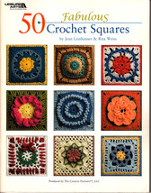50 Fabulous Crochet Squares by Leinhauser &amp; Weiss (2009, Crochet Paperback) - $7.50