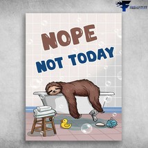 Bathroom Poster Sloth In Bathroom Nope Not Today - £12.86 GBP