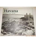 Then and Now Thunder Bay: Havana Then and Now by Llilian Llanes (2004, H... - $99.81