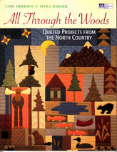All Through the Woods by Cori Derksen/Myra Harder (2001, Quilting Paperb... - $3.00