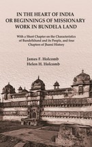In the Heart of India or Beginnings of Missionary Work in Bundela La [Hardcover] - £27.53 GBP