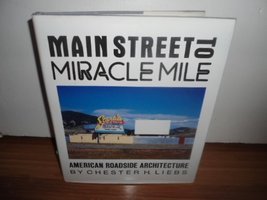 Main Street to Miracle Mile: American roadside architecture Liebs, Chester H - £35.04 GBP