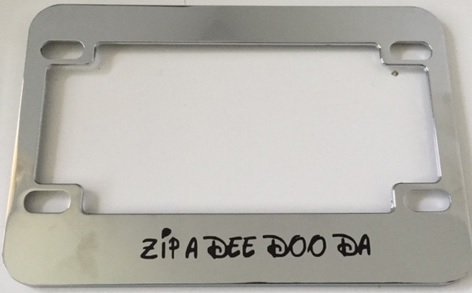 Zip a Dee Doo Da - Chrome Motorcycle / Scooter License Plate - Very Cute - $24.99