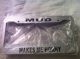 Mud Makes Me Horny - Automotive Chrome License Plate Frame - Off Road Style F... - £16.78 GBP