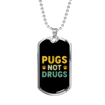Pugs Not Drugs Necklace Stainless Steel or 18k Gold Dog Tag 24&quot; Chain - £37.92 GBP+