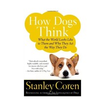 How Dogs Think: What The World Looks Like To Them And Why They Act The Way They  - £15.26 GBP