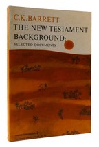 C. K. Barrett The New Testament Background: Selected Documents 1st Edition Thus - $49.95