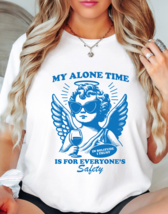 My Alone Time Is For Everyone&#39;s Safety Graphic Tee T-Shirt for Women - £15.94 GBP