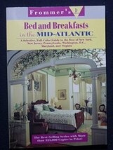Frommer&#39;s Bed and Breakfast in the Mid-Atlantic: A Selective, Full-Color... - £2.23 GBP