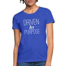 Driven By Purpose Womens Classic T-Shirt - $24.99