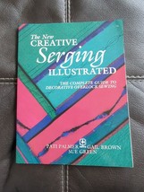 The New Creative Serging Sew Illustrated by Palmer  Brown Green 1994 Softcover - £7.44 GBP