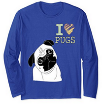 I Love Pug Dogs Unisex Long Sleeve TShirt For Pug Lovers  - $25.00