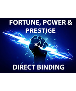 HAUNTED EXTREME FORTUNE, POWER AND PRESTIGE DIRECT BINDING WORK MAGICK  - $178.77