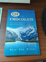 CH IS FOR CHOCOLATE: INDIVIDUALLY WRAPPED TASTES OF By Mary Ann Miller - £4.68 GBP