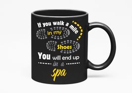 Make Your Mark Design If You Walk A Mile In My Shoes, You Will End Up In A Spa,  - £17.36 GBP+