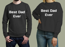 Best dad Ever Unisex Sweatshirt - £27.17 GBP
