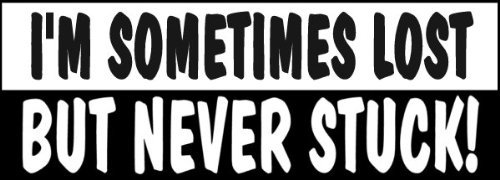 Sometimes Lost But Never Stuck - Decal (4X4 Vehicle Decal) - $4.49