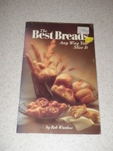 The Best Breads Any Way You Slice It by Rob Wanless 1994 - £5.47 GBP
