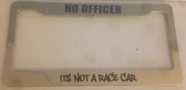 No Officer Its Not a Race Car - Chrome License Plate Frame -  Racecar - $21.99