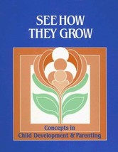 See How They Grow: Concepts in Child Development and Parenting Goodell, ... - $15.84