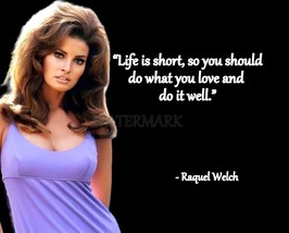 RAQUEL WELCH LIFE IS SHORT QUOTE PUBLICITY PHOTO PRINT ALL SIZES - $4.95+