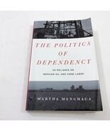 The Politics of Dependency US Reliance on Mexican Oil and Farm Labor PB ... - €18,69 EUR