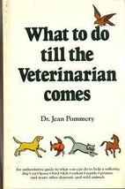 What To Do Till The Veterinarian Comes By Dr. Jean Pommery (1976) Chilton Hc - £7.90 GBP