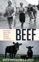 Beef: How Milk, Meat and Muscle Shaped the World [Hardcover] Rimas A - $24.75