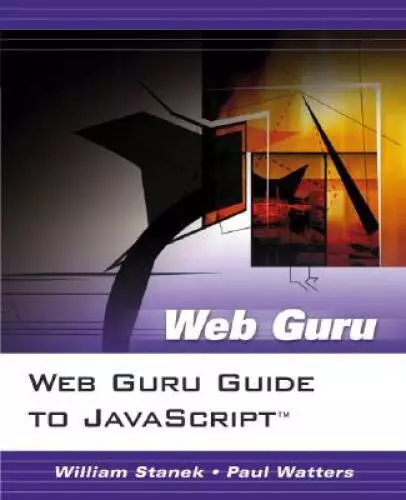 2005 PB Web Guru Guide to JavaScript by Stanek, William; Watters, Paul A.  - $130.99