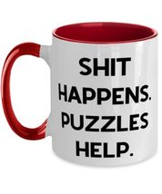 Epic Puzzles Gifts, Shit Happens. Puzzles Help, Puzzles Two Tone 11oz Mug From - £14.34 GBP
